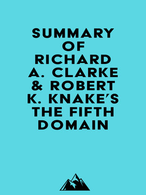cover image of Summary of Richard A. Clarke & Robert K. Knake's the Fifth Domain